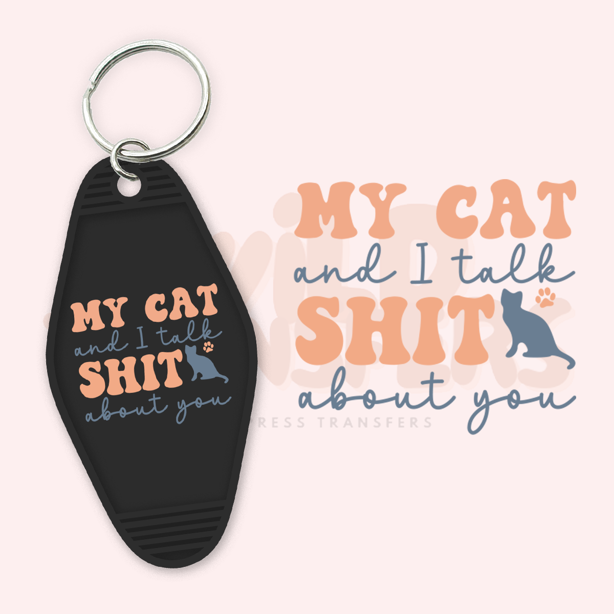 My Cat and I talk S*it UV DTF Motel Keychain Transfer Wild Transfers